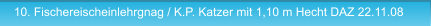 10. Fischereischeinlehrgnag / K.P. Katzer mit 1,10 m Hecht DAZ 22.11.08 10. Fischereischeinlehrgnag / K.P. Katzer mit 1,10 m Hecht DAZ 22.11.08